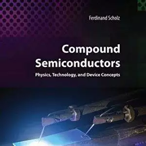 Compound Semiconductors: Physics, Technology, and Device Concepts PDF