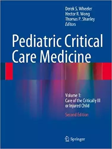 Pediatric Critical Care Medicine: Volume 1: Care of the Critically Ill or Injured Child (2nd Edition) - eBook