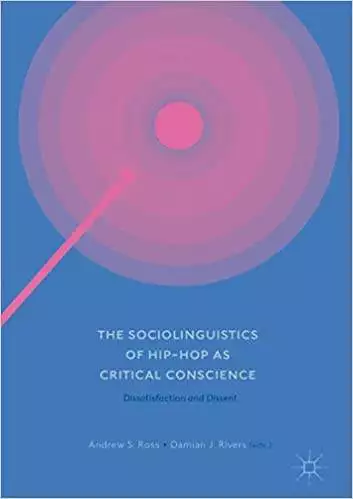 The Sociolinguistics of Hip-hop as Critical Conscience: Dissatisfaction and Dissent - eBook