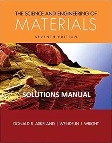 The Science and Engineering of Materials (7th Edition) - Solution Manual
